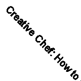 Creative Chef: How to Create a Mind-Blowing Food Experience By Jasper Udink ten